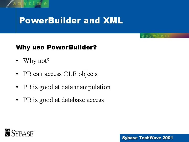 Power. Builder and XML Why use Power. Builder? • Why not? • PB can