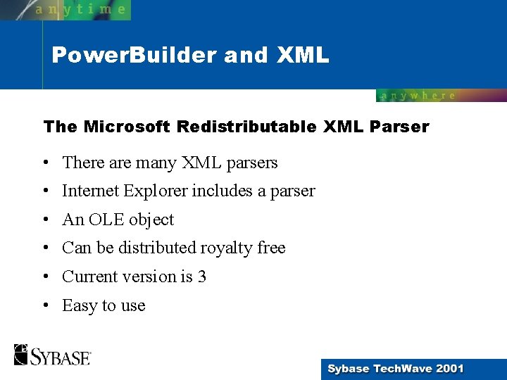 Power. Builder and XML The Microsoft Redistributable XML Parser • There are many XML