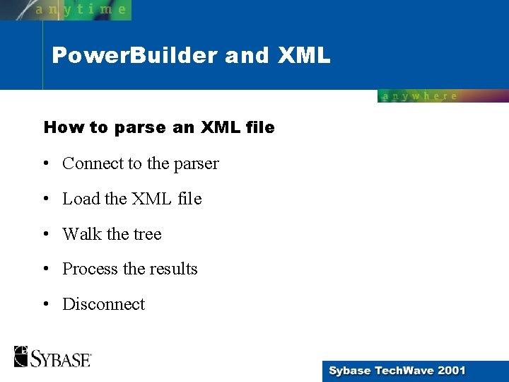 Power. Builder and XML How to parse an XML file • Connect to the