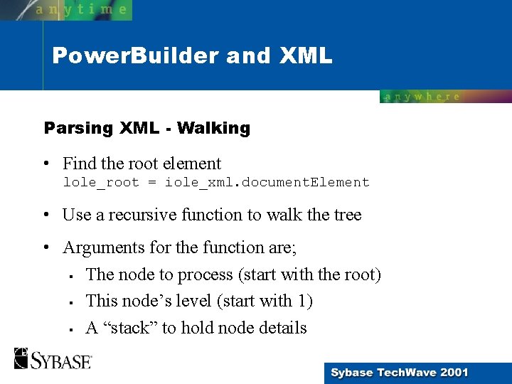 Power. Builder and XML Parsing XML - Walking • Find the root element lole_root