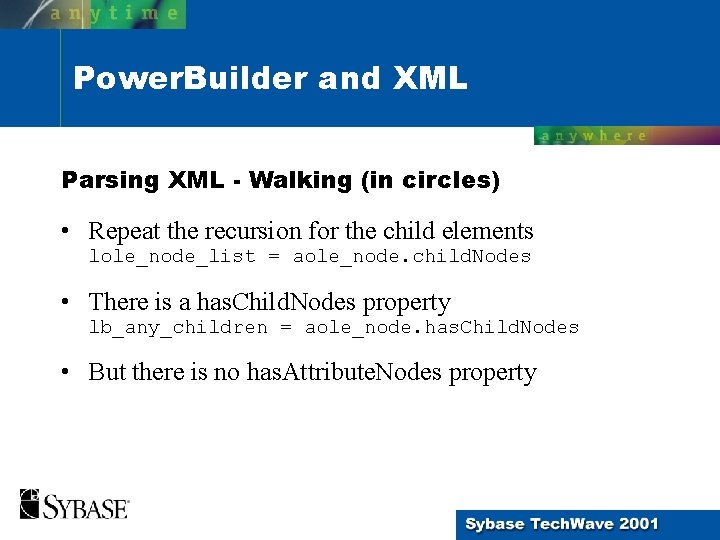 Power. Builder and XML Parsing XML - Walking (in circles) • Repeat the recursion