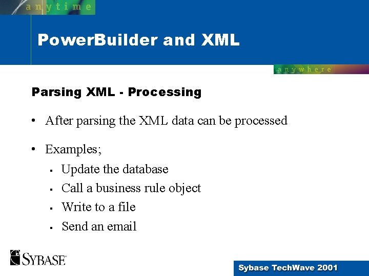 Power. Builder and XML Parsing XML - Processing • After parsing the XML data