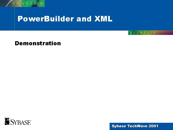 Power. Builder and XML Demonstration 