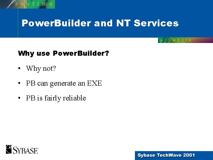 Power. Builder and NT Services Why use Power. Builder? • Why not? • PB
