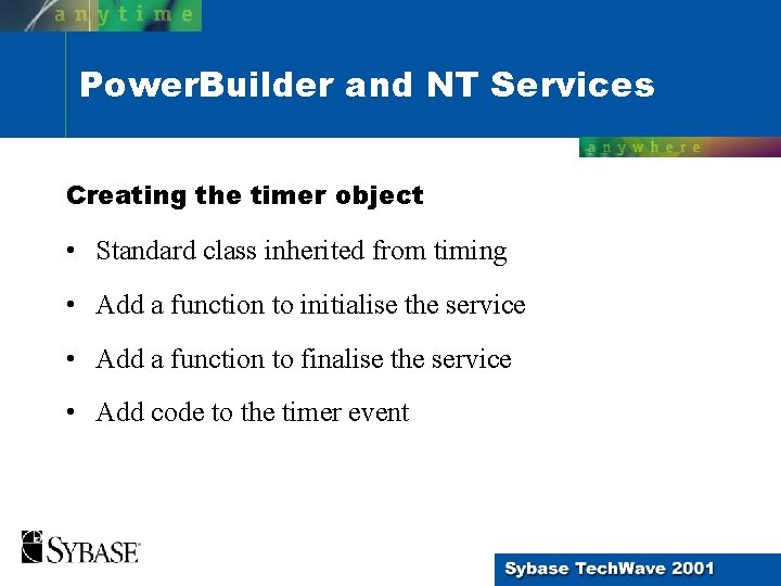 Power. Builder and NT Services Creating the timer object • Standard class inherited from