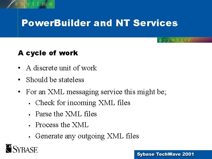 Power. Builder and NT Services A cycle of work • A discrete unit of