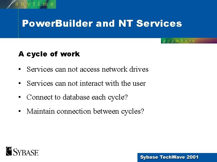 Power. Builder and NT Services A cycle of work • Services can not access