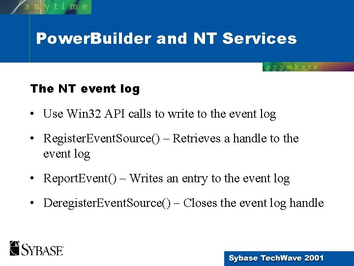 Power. Builder and NT Services The NT event log • Use Win 32 API