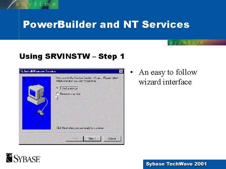Power. Builder and NT Services Using SRVINSTW – Step 1 • An easy to