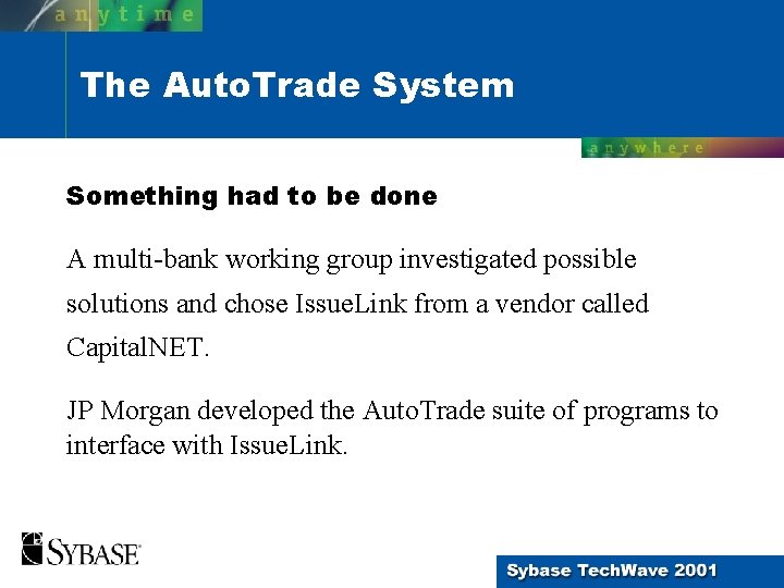 The Auto. Trade System Something had to be done A multi-bank working group investigated