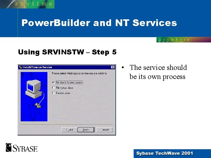 Power. Builder and NT Services Using SRVINSTW – Step 5 • The service should