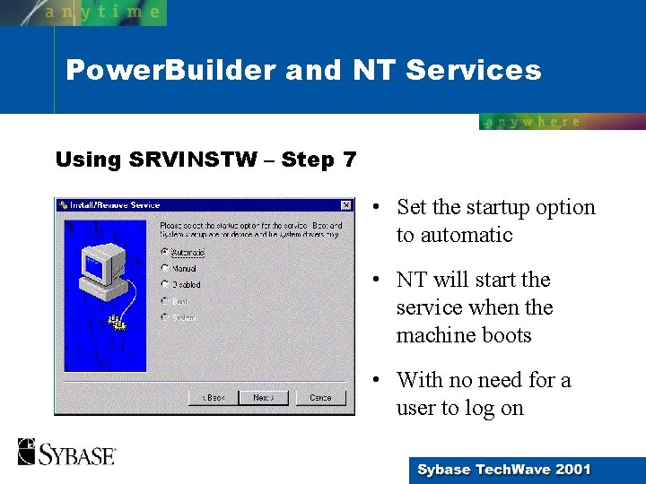 Power. Builder and NT Services Using SRVINSTW – Step 7 • Set the startup