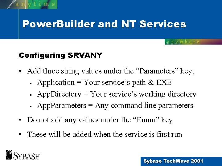 Power. Builder and NT Services Configuring SRVANY • Add three string values under the