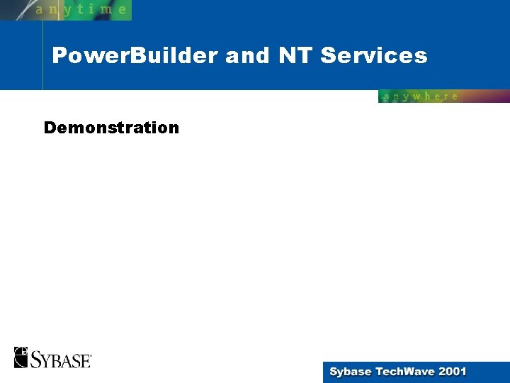 Power. Builder and NT Services Demonstration 