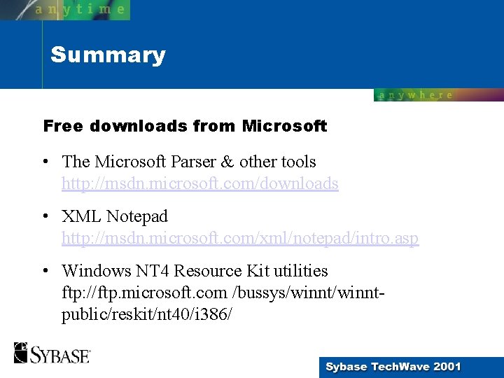 Summary Free downloads from Microsoft • The Microsoft Parser & other tools http: //msdn.