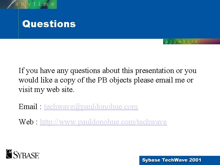 Questions If you have any questions about this presentation or you would like a