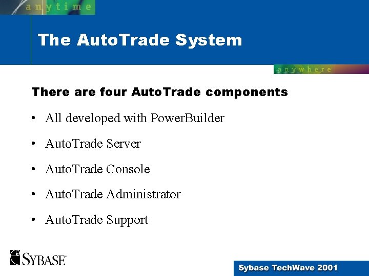 The Auto. Trade System There are four Auto. Trade components • All developed with