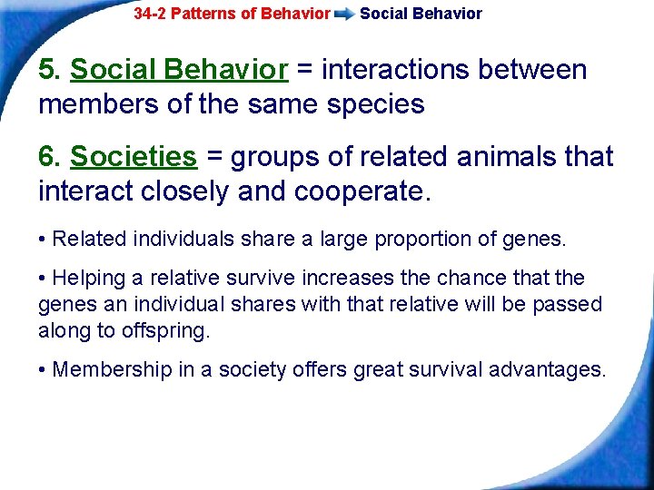 34 -2 Patterns of Behavior Social Behavior 5. Social Behavior = interactions between members
