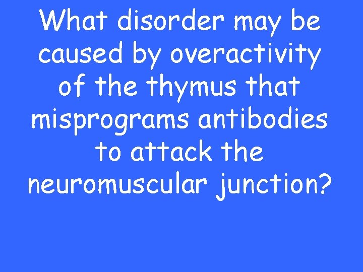 What disorder may be caused by overactivity of the thymus that misprograms antibodies to