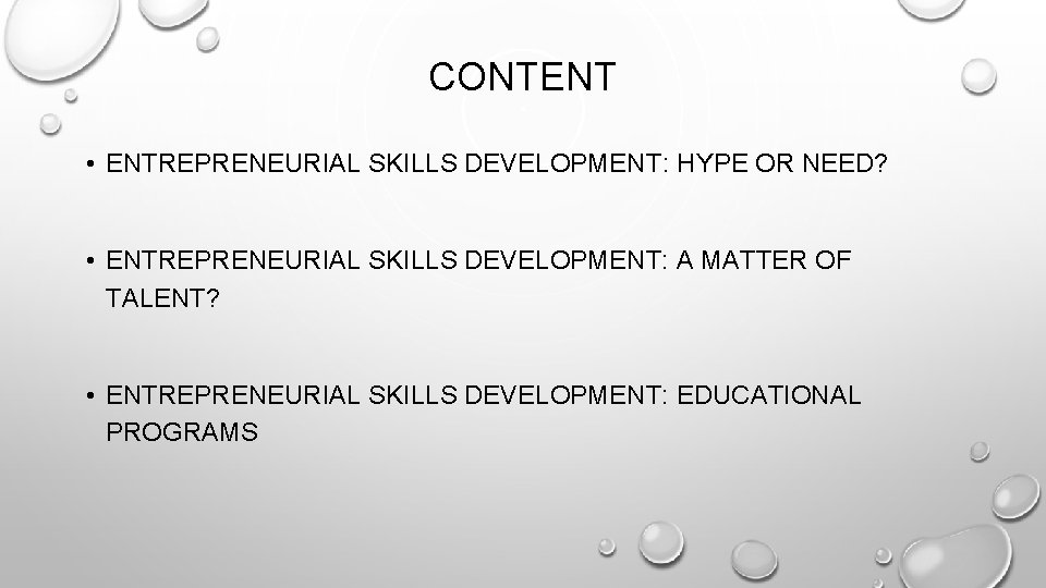 CONTENT • ENTREPRENEURIAL SKILLS DEVELOPMENT: HYPE OR NEED? • ENTREPRENEURIAL SKILLS DEVELOPMENT: A MATTER