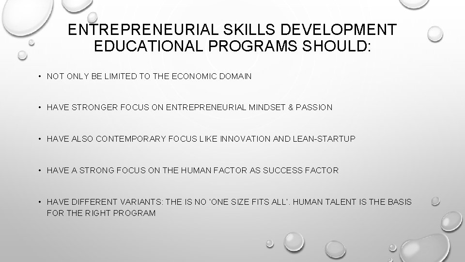 ENTREPRENEURIAL SKILLS DEVELOPMENT EDUCATIONAL PROGRAMS SHOULD: • NOT ONLY BE LIMITED TO THE ECONOMIC