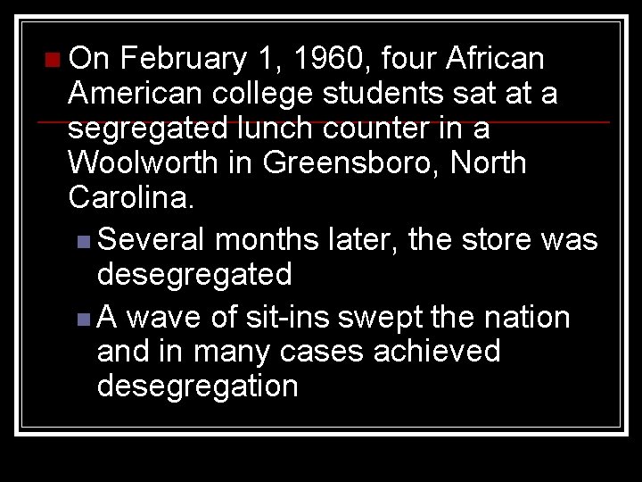 n On February 1, 1960, four African American college students sat at a segregated