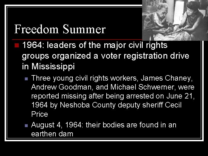 Freedom Summer n 1964: leaders of the major civil rights groups organized a voter