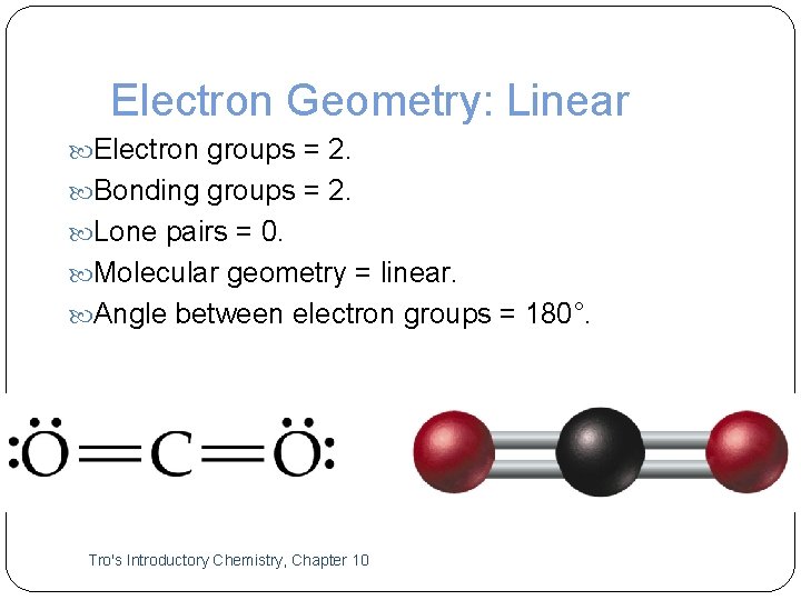 Electron Geometry: Linear Electron groups = 2. Bonding groups = 2. Lone pairs =