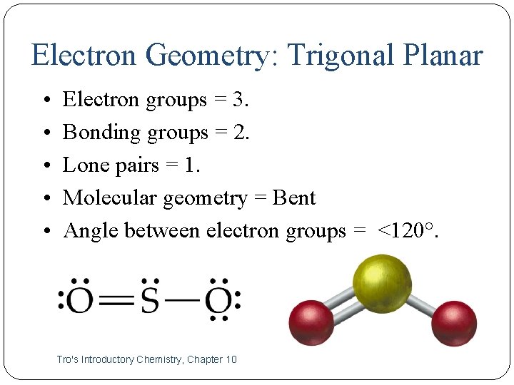 Electron Geometry: Trigonal Planar • • • 13 Electron groups = 3. Bonding groups