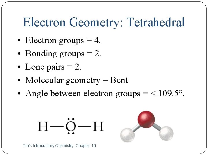 Electron Geometry: Tetrahedral • • • 16 Electron groups = 4. Bonding groups =