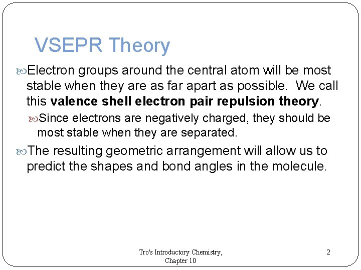 VSEPR Theory Electron groups around the central atom will be most stable when they