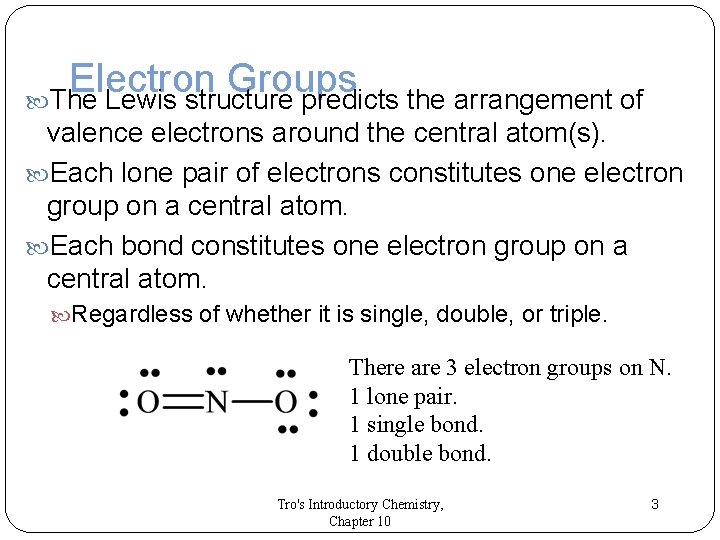 Electron Groups The Lewis structure predicts the arrangement of valence electrons around the central