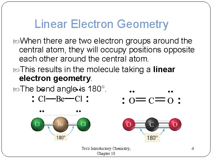 Linear Electron Geometry When there are two electron groups around the central atom, they