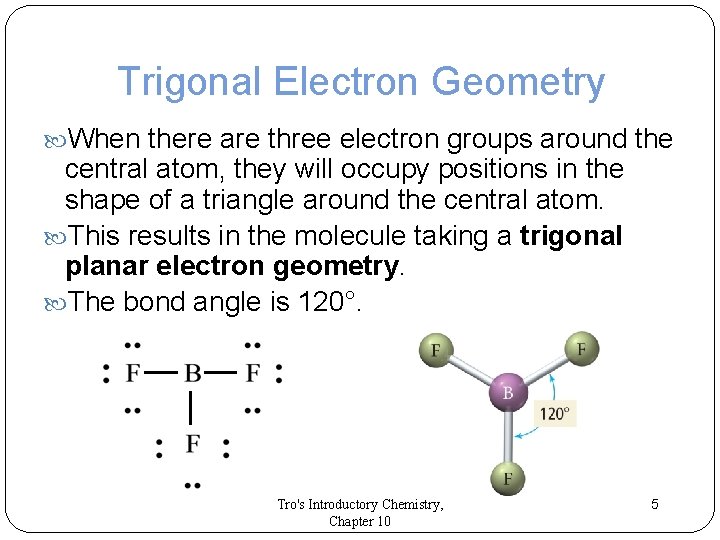 Trigonal Electron Geometry When there are three electron groups around the central atom, they
