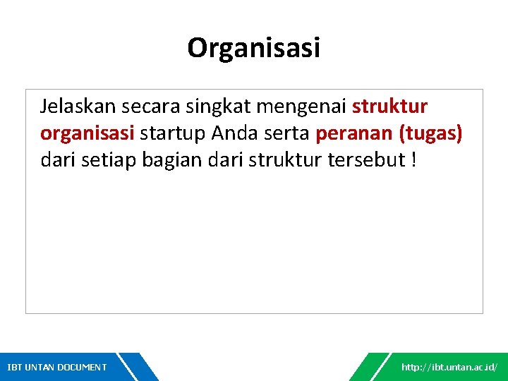 Organisasi Jelaskan secara singkat mengenai struktur organisasi startup Anda serta peranan (tugas) dari setiap