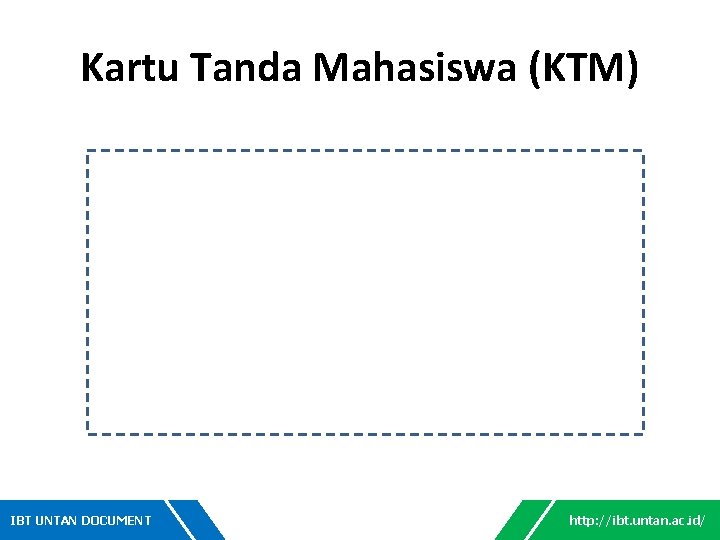 Kartu Tanda Mahasiswa (KTM) IBT UNTAN DOCUMENT http: //ibt. untan. ac. id/ 
