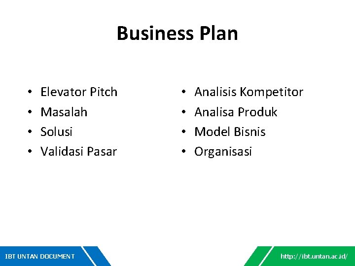 Business Plan • • Elevator Pitch Masalah Solusi Validasi Pasar IBT UNTAN DOCUMENT •