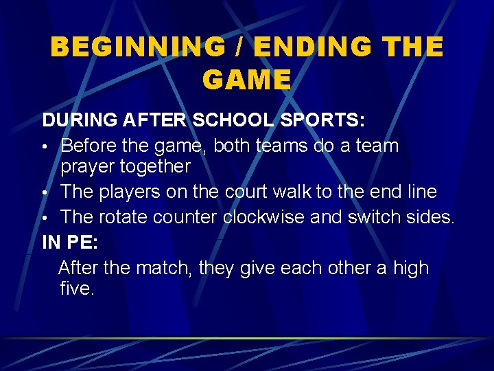 BEGINNING / ENDING THE GAME DURING AFTER SCHOOL SPORTS: • Before the game, both