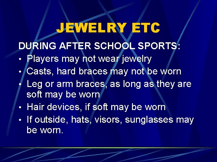 JEWELRY ETC DURING AFTER SCHOOL SPORTS: • Players may not wear jewelry • Casts,