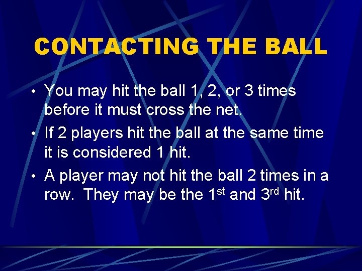 CONTACTING THE BALL • You may hit the ball 1, 2, or 3 times