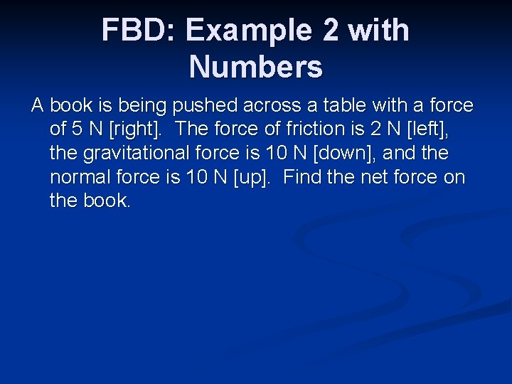FBD: Example 2 with Numbers A book is being pushed across a table with