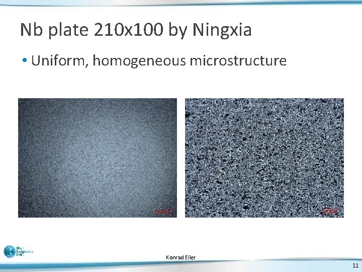 Nb plate 210 x 100 by Ningxia • Uniform, homogeneous microstructure Konrad Eiler 11