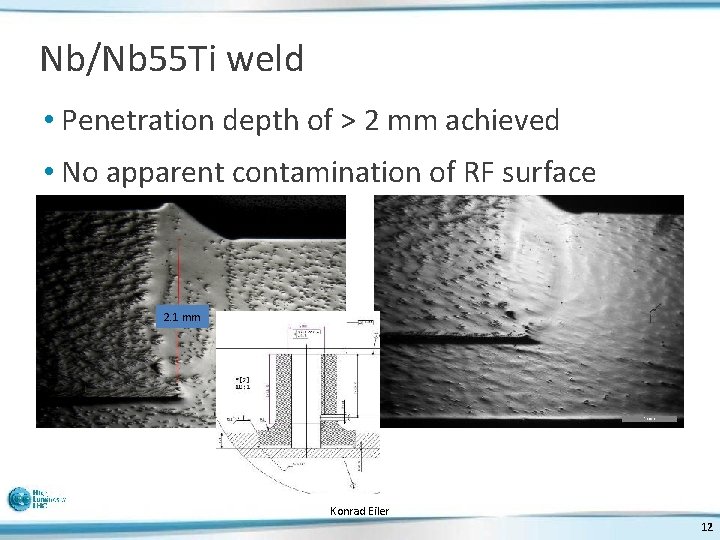 Nb/Nb 55 Ti weld • Penetration depth of > 2 mm achieved • No