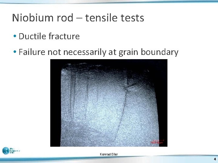 Niobium rod – tensile tests • Ductile fracture • Failure not necessarily at grain