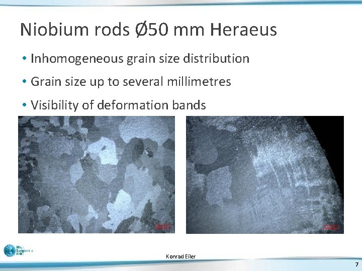 Niobium rods Ø 50 mm Heraeus • Inhomogeneous grain size distribution • Grain size