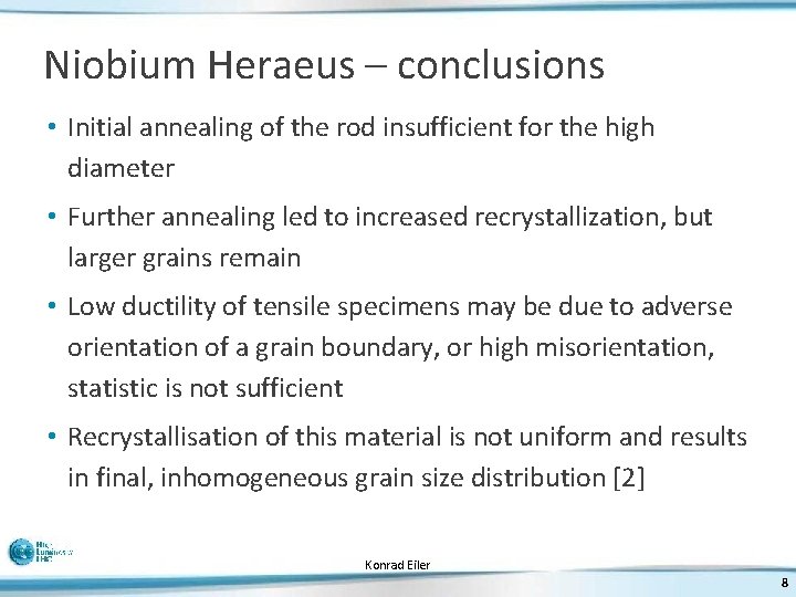 Niobium Heraeus – conclusions • Initial annealing of the rod insufficient for the high