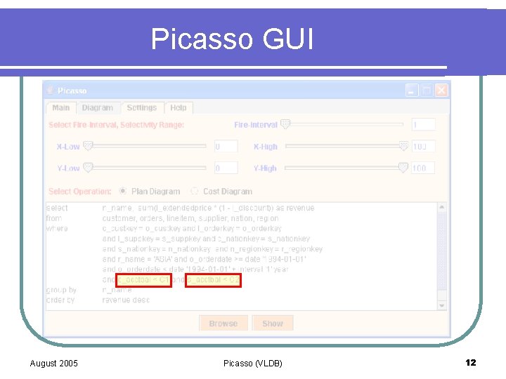 Picasso GUI August 2005 Picasso (VLDB) 12 