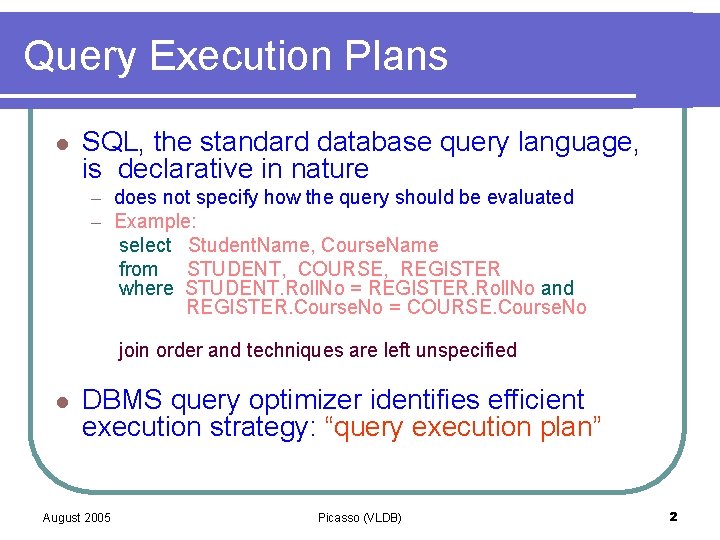 Query Execution Plans l SQL, the standard database query language, is declarative in nature