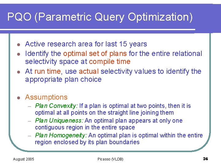 PQO (Parametric Query Optimization) l l Active research area for last 15 years Identify