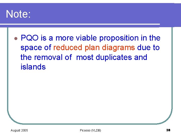 Note: l PQO is a more viable proposition in the space of reduced plan